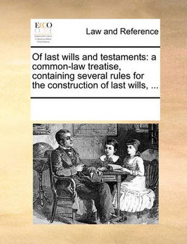 Cover image for Of Last Wills and Testaments