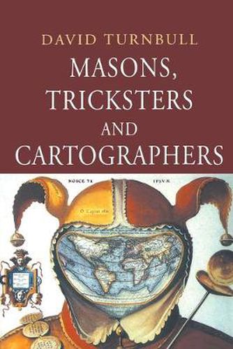 Cover image for Masons, Tricksters and Cartographers: Comparative Studies in the Sociology of Scientific and Indigenous Knowledge