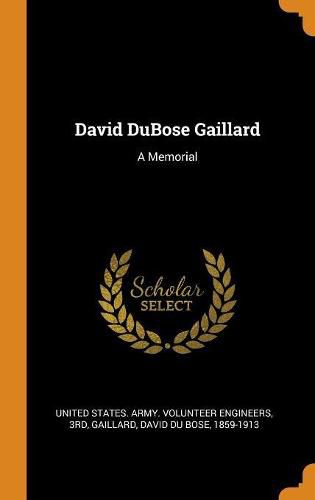 David Dubose Gaillard: A Memorial