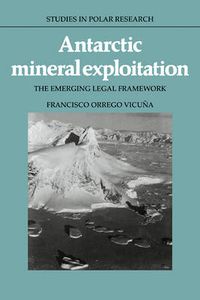 Cover image for Antarctic Mineral Exploitation: The Emerging Legal Framework