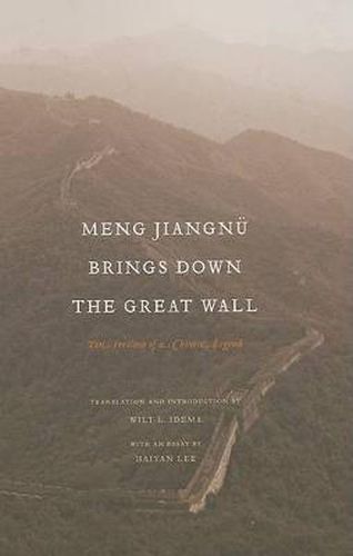 Meng Jiangnu Brings Down the Great Wall: Ten Versions of a Chinese Legend