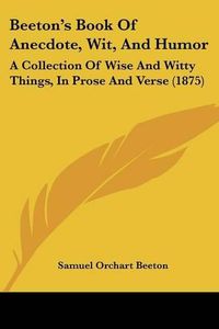 Cover image for Beeton's Book of Anecdote, Wit, and Humor: A Collection of Wise and Witty Things, in Prose and Verse (1875)