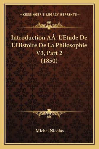 Introduction AA L'Etude de L'Histoire de La Philosophie V3, Part 2 (1850)