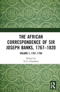 Cover image for The African Correspondence of Sir Joseph Banks, 1767-1820