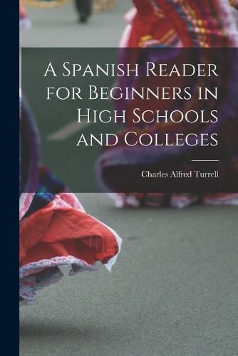 Cover image for A Spanish Reader for Beginners in High Schools and Colleges