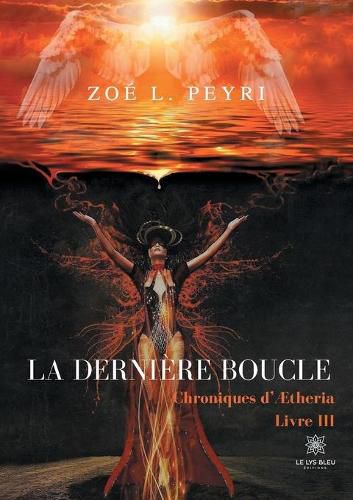 Cover image for La derniere boucle: Chroniques d'AEtheria - Livre III