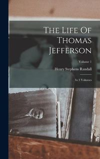 Cover image for The Life Of Thomas Jefferson