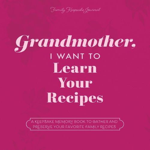 Cover image for Grandmother, I Want to Learn Your Recipes