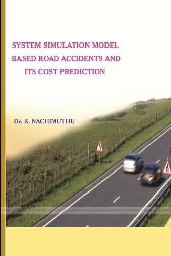 Cover image for System Simulation Model Based Road Accidents and Its Cost Prediction