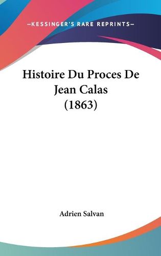 Cover image for Histoire Du Proces de Jean Calas (1863)