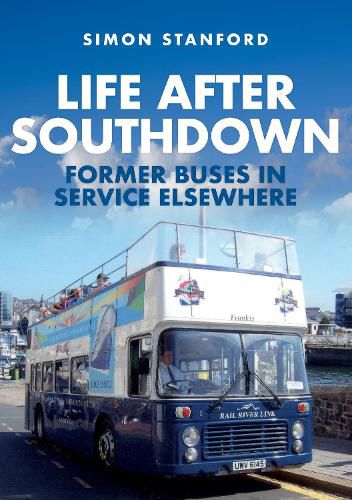 Cover image for Life After Southdown: Former Buses in Service Elsewhere