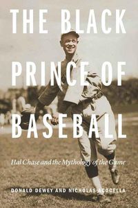 Cover image for The Black Prince of Baseball: Hal Chase and the Mythology of the Game