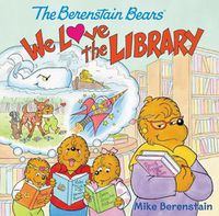 Cover image for The Berenstain Bears: We Love the Library