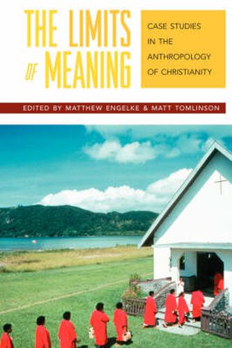 Cover image for The Limits of Meaning: Case Studies in the Anthropology of Christianity