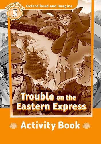 Cover image for Oxford Read and Imagine: Level 5: Trouble on the Eastern Express Activity Book