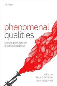 Cover image for Phenomenal Qualities: Sense, Perception, and Consciousness