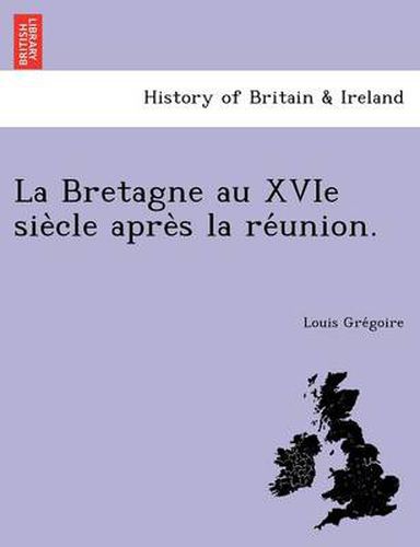 Cover image for La Bretagne Au Xvie Sie Cle Apre S La Re Union.