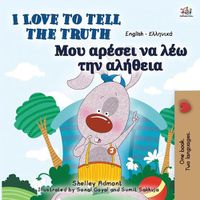 Cover image for I Love to Tell the Truth (English Greek Bilingual Book for Kids)