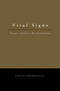 Cover image for Vital Signs: Nature, Culture, Psychoanalysis