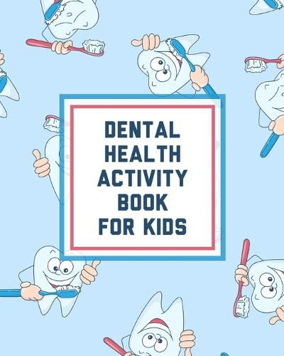 Cover image for Dental Health Activity Book For Kids: Growing Up Facts Of Life Beginners Ages 2-8 Tooth Fairy Coloring Page