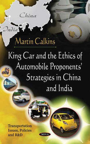 Cover image for King Car & The Ethics Of Automobile Proponents' Strategies In China & India