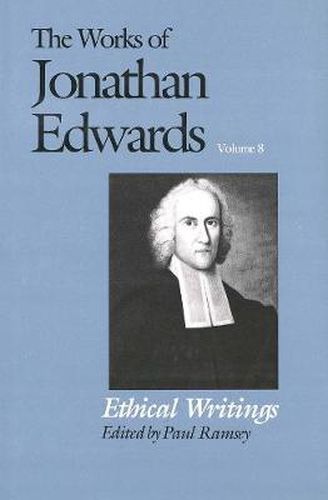 Cover image for The Works of Jonathan Edwards, Vol. 8: Volume 8: Ethical Writings