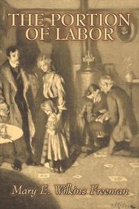 Cover image for The Portion of Labor by Mary E. Wilkins Freeman, Fiction, Literary