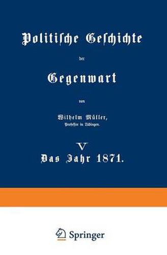 Politische Geschichte Der Gegenwart: V Das Jahr 1871