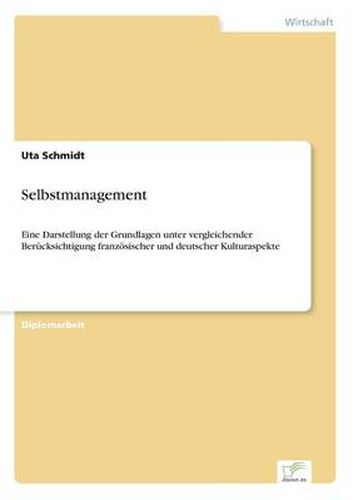 Cover image for Selbstmanagement: Eine Darstellung der Grundlagen unter vergleichender Berucksichtigung franzoesischer und deutscher Kulturaspekte
