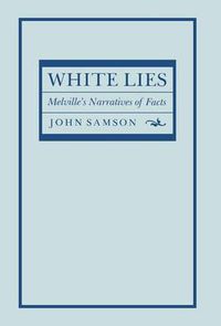 Cover image for White Lies: Melville's Narratives of Facts