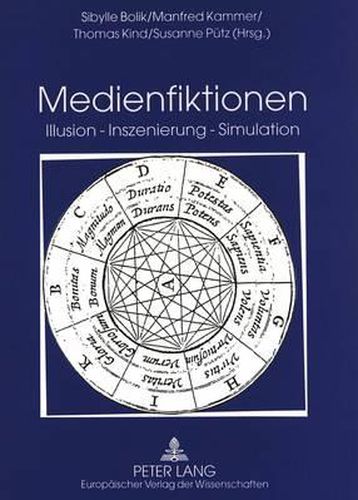 Cover image for Medienfiktionen: Illusion - Inszenierung - Simulation. Festschrift Fuer Helmut Schanze Zum 60. Geburtstag
