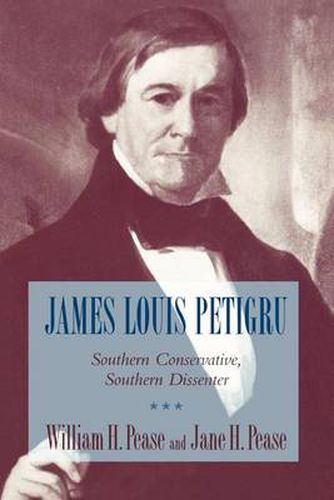 Cover image for James Louis Petigru: Southern Conservative, Southern Dissenter