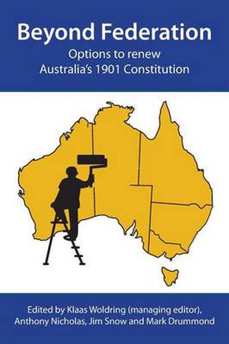 Cover image for Beyond Federation: Options to Renew Australia's 1901 Constitution