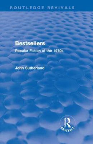 Bestsellers (Routledge Revivals): Popular Fiction of the 1970s