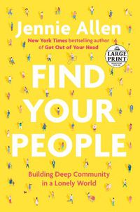 Cover image for Find Your People: Building Deep Community in a Lonely World