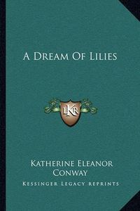 Cover image for A Dream of Lilies