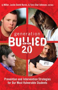 Cover image for Generation BULLIED 2.0: Prevention and Intervention Strategies for Our Most Vulnerable Students