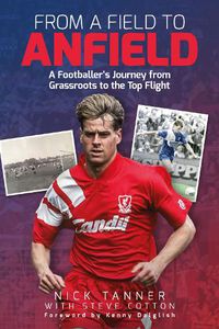 Cover image for From a Field to Anfield: A Footballer's Journey from Grassroots to the Top Flight