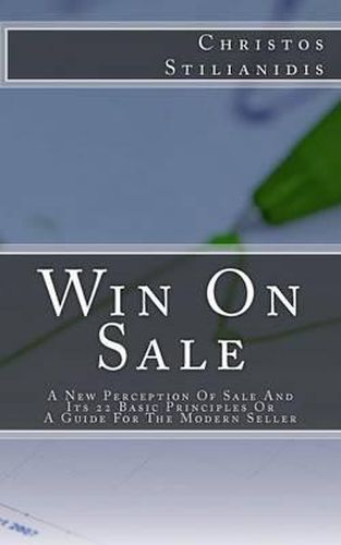 Cover image for Win On Sale: A New Perception Of Sale And Its 22 Basic Principles Or A Guide For The Modern Seller