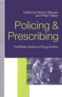 Cover image for Policing and Prescribing: The British System of Drug Control