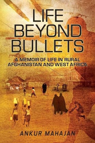 Cover image for Life Beyond Bullets: Memoir of Life in Rural Afghanistan and West Africa