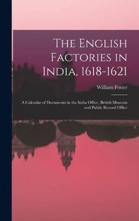 Cover image for The English Factories in India, 1618-1621