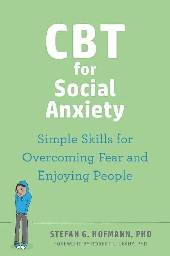 CBT for Social Anxiety: Proven-Effective Skills to Face Your Fears, Build Confidence, and Enjoy Social Situations