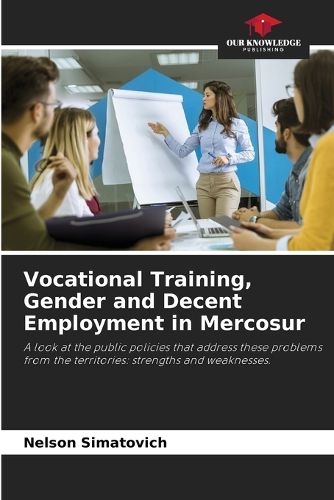 Cover image for Vocational Training, Gender and Decent Employment in Mercosur