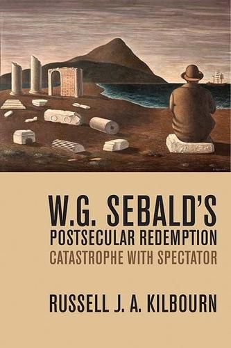 W. G. Sebald's Postsecular Redemption: Catastrophe with Spectator