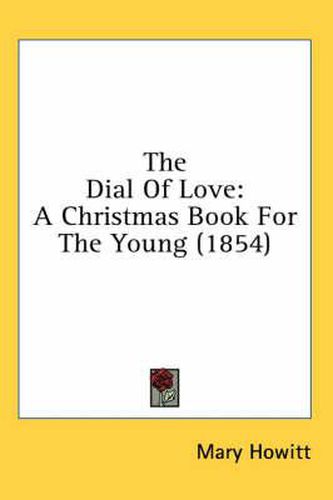 Cover image for The Dial of Love: A Christmas Book for the Young (1854)