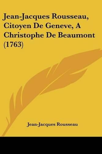 Cover image for Jean-Jacques Rousseau, Citoyen de Geneve, a Christophe de Beaumont (1763)