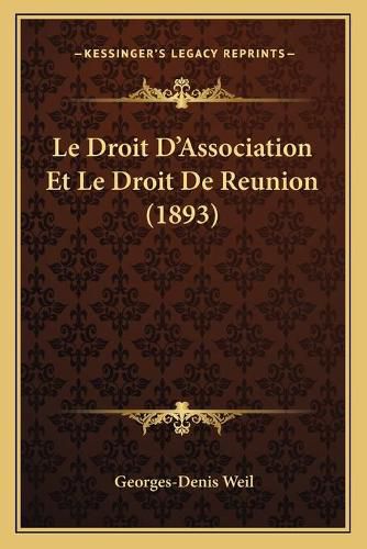 Le Droit D'Association Et Le Droit de Reunion (1893)