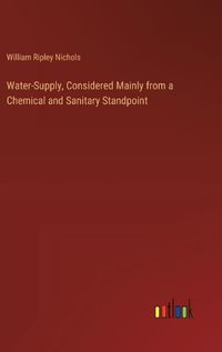 Cover image for Water-Supply, Considered Mainly from a Chemical and Sanitary Standpoint