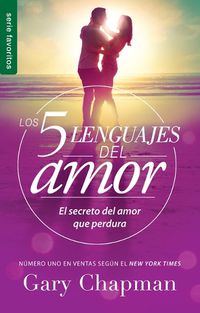 Cover image for Los 5 Lenguajes del Amor (Revisado): El Secreto del Amor Que Perdura